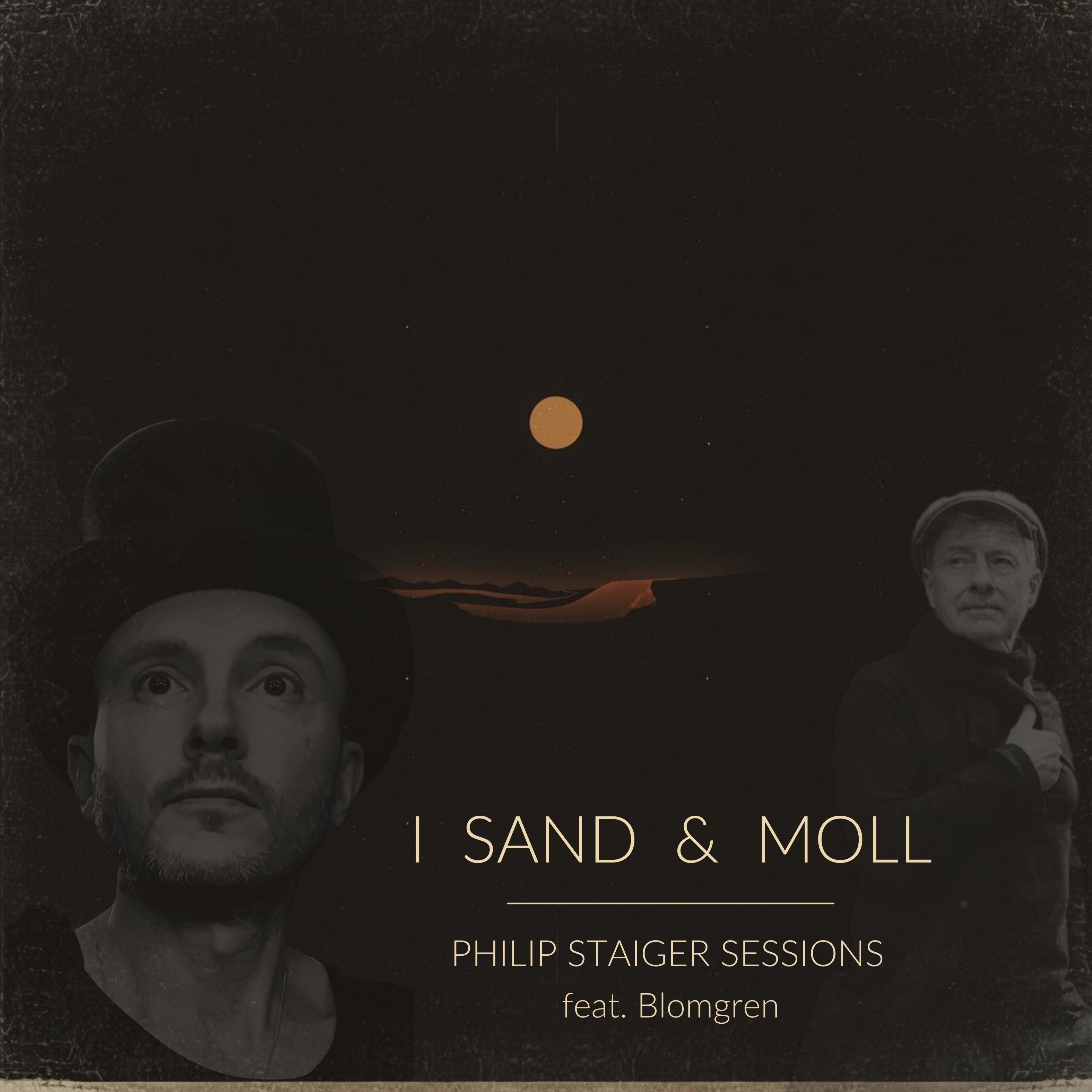 Sessions: I Sand & Moll — Philip Staiger feat. Blomgren