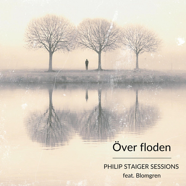 Över floden — Philip Staiger feat. Blomgren